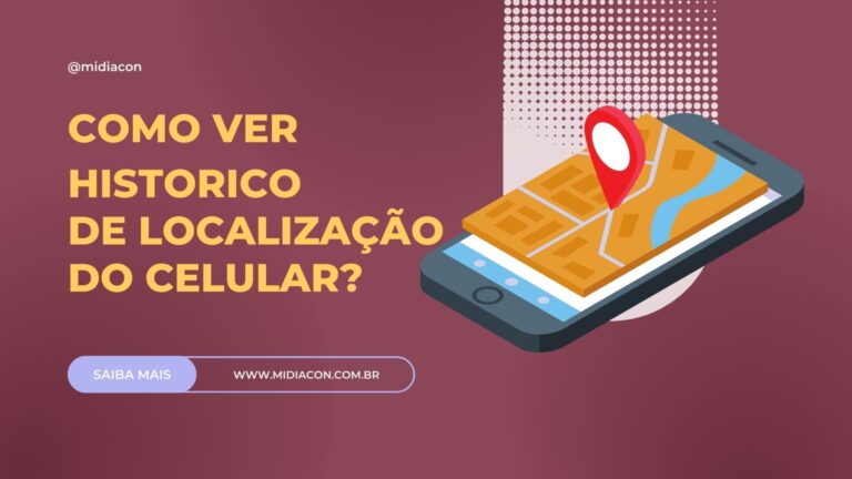 Como ver histórico de localização do celular